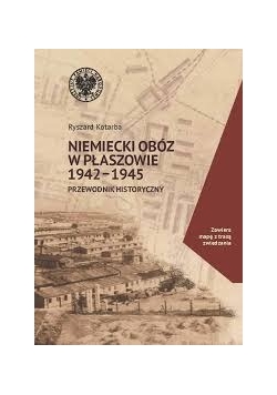 Niemiecki obóz w Płaszowie 1942 - 1945, przewodnik historyczny