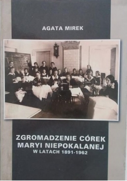 Zgromadzenie córek Maryi Niepokalanej w latach 1891-1962