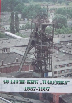 40 lecie KWK Halemba 1957 1997