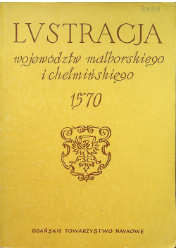 Lustracja dóbr królewskich województw malborskiego i chełmińskiego 1570