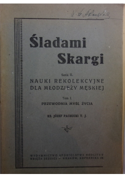 Śladami skargi seria II, nauki rekolekcyjne dla młodzieży męskiej  1947 r.