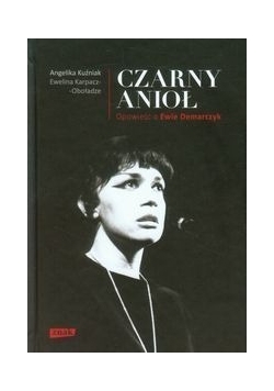 Czarny Anioł. Opowieść o Ewie Demarczyk