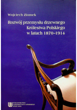 Rozwój przemysłu drzewnego Królestwa Polskiego w latach 1870-1914