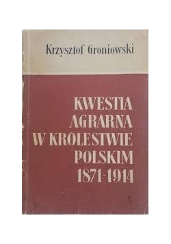 Kwestia Agrarna w  królestwie Polskim 1871-1914