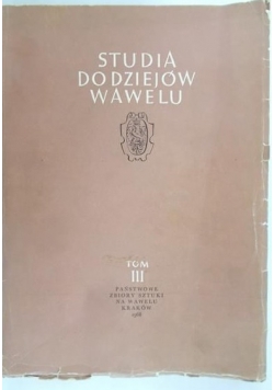 Studia Dziejów Wawelu, Tom III