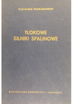 Niewiarowski Kazimierz - Tłokowe silniki spalinowe