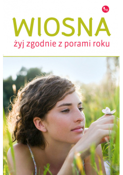 Wiosna. Żyj zgodnie z porami roku