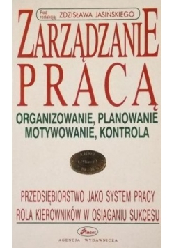 Zarządzanie pracą. Organizowanie, planowanie, motywowanie, kontrola