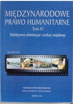 Międzynarodowe Prawo Humanitarne Tom IV Selektywna eliminacja i rozkaz wojskowy