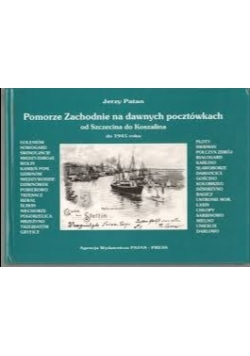 Pomorze Zachodnie na dawnych pocztówkachod Szczecina do Koszalina do 1945 roku