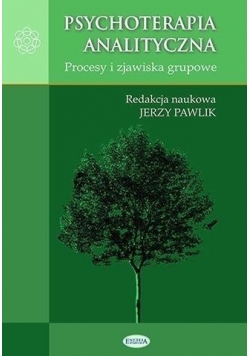Psychoterapia analityczna. Procesy i zjawiska grupowe
