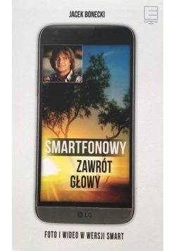 Smartfonowy zawrót głowy czyli jak fotografować i filmować