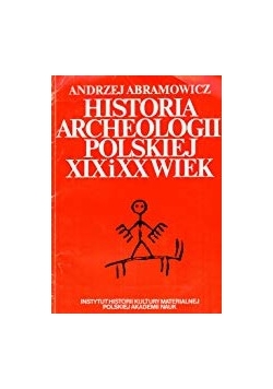 Historia archeologii polskiej XIX i XX wiek