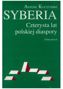 Syberia Czterysta lat polskiej diaspory plus autograf Kuczyńskiego