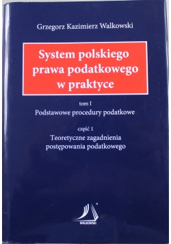 System Polskiego Prawa Podatkowego w Praktyce tom 1 cz 1
