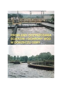 Problemy oczyszczania ścieków i ochrony wód w dorzeczu Odry