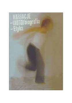 Narracja, autobiografia, etyka