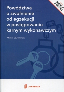 Powództwa o zwolnienie od egzekucji w postępowaniu karnym wykonawczym