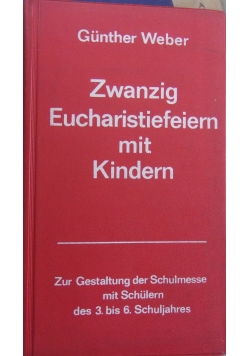 Zwanzig Eucharistiefeiern mit Kindern
