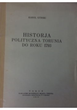 Historja polityczna Torunia do roku 1793, 1933 r.