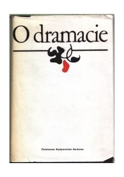O dramacie. Wybór źródeł do dziejów teorii dramatycznych. T.1. Od Arystotelesa do Goethego. Poetyki, manifesty, komentarze