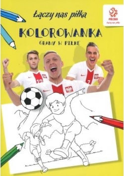 Kolorowanka. PZPN. Piłka nożna. Gramy w piłkę