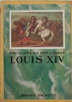 Encyclopedie par L'Image Louis XIV