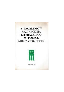 Z problemów kształcenia literackiego w Polsce Międzynarodowej