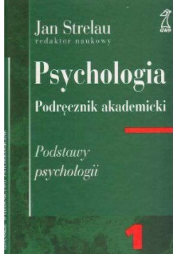 Psychologia.Podręcznik akademicki tom1