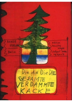 Die die die die Gesamte Verdammte Kacke