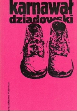 Karnawał dziadowski. Pieśni wędrownych śpiewaków (XIX - XX w.)