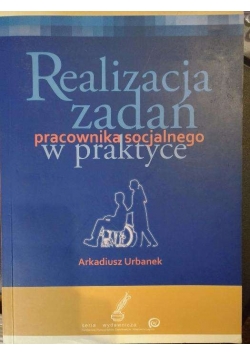 Realizacja zadań pracownika socjalnego w praktyce