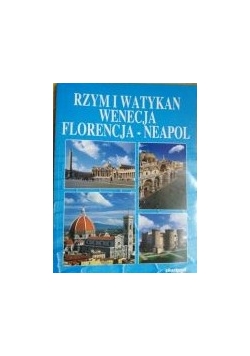 Rzym i Watykan Wenecja Florencja Neapol