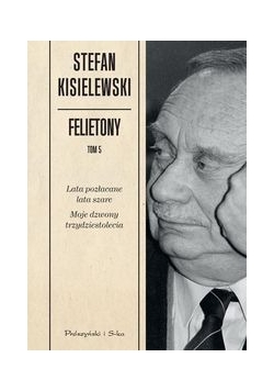 Kisielewski Stefan - Felietony t.5