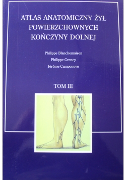 Atlas anatomiczny żył powierzchownych kończyny dolnej tom III