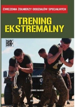 Trening ekstremalny. Ćwiczenia żołnierzy od. spec.