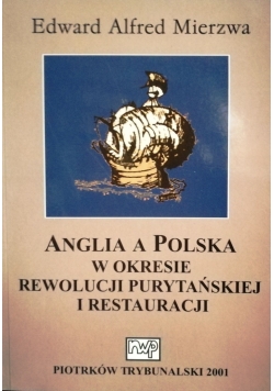 Anglia a Polska w okresie rewolucji Purytańskiej i restauracji