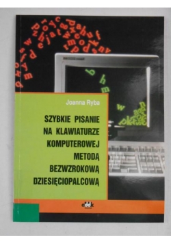 Szybkie pisanie na klawiaturze komputerowej metodą bezwzrokową dziesięciopalcową