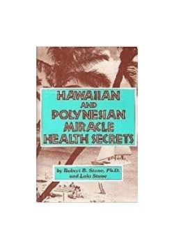 Hawaiian and Polynesian Miracle Health Secrets