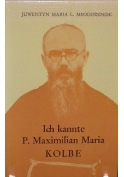 Ich kannte P. Maximilian Maria Kolbe