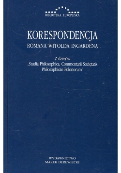 Korespondencja Romana Witolda Ingardena Z dziejów Studia Philosophica Commentarii Societatis Philosophicae Polonorum
