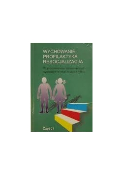 Wychowanie profilaktyka resocjalizacja, część I