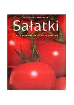 Sałatki. Proste przepisy na smaczne potrawy