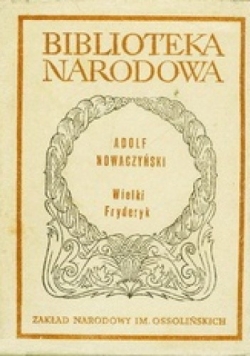 Wielki Fryderyk. Powieść dramatyczna