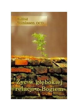 Żyć w głębokiej relacji z Bogiem