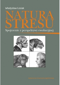 Natura stresu: spojrzenie z perspektywy ewolucyjnej