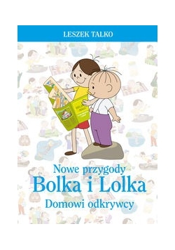 Nowe przygody Bolka i Lolka. Domowi odkrywcy , Nowe