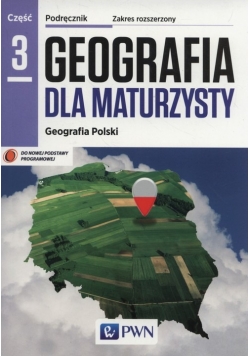 Geografia dla maturzysty Podręcznik Część 3 Zakres rozszerzony Geografia Polski