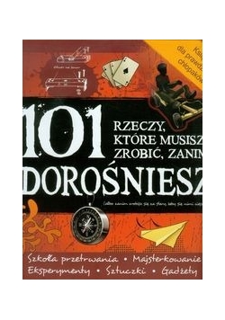 101 rzeczy które musisz zrobić zanim dorośniesz