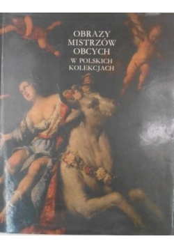 Obrazy mistrzów obcych w polskich kolekcjach